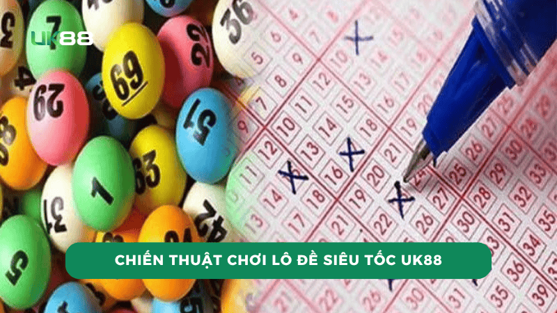 Chiến thuật chơi lô đề siêu tóc từ UK88