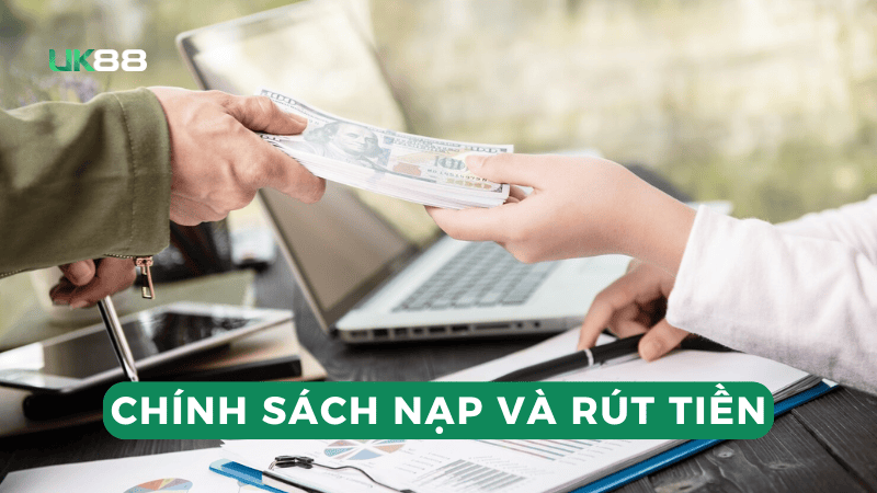 Chính sách nạp và rút minh bạch