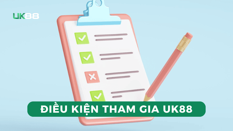 Điều kiện khi tham gia nhà cái UK88