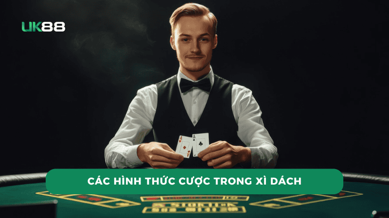 Các hình thức cược trong Xì Dách