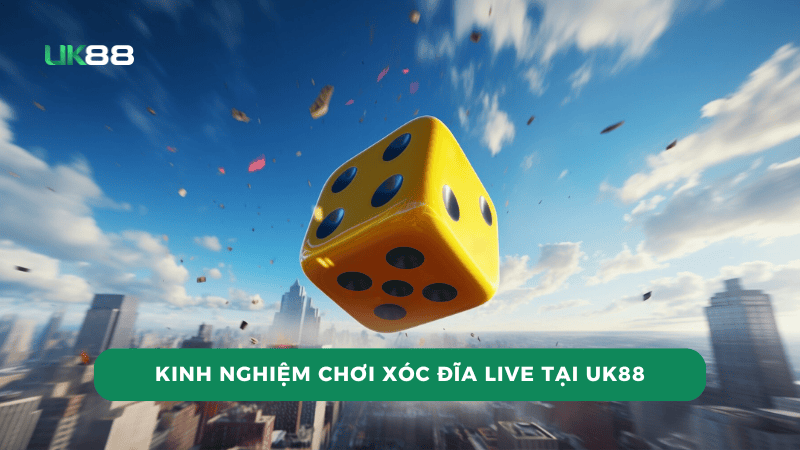 Kinh Nghiệm Chơi Xóc Đĩa Live Tại UK88