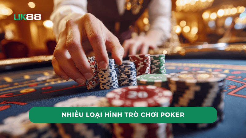 Nhiều loại hình trò chơi poker