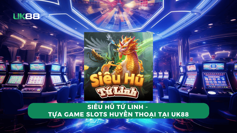 slot-sieu-hu-tu-linh-uk88