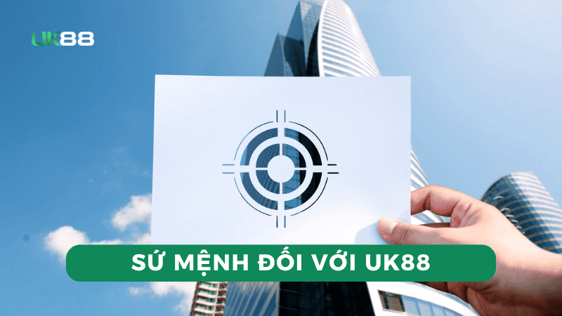 Tầm nhìn sứ mệnh đối với UK88 là rất to lớn