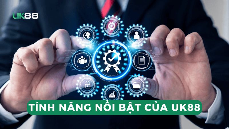 Các tính năng nổi bật tại nhà cái uk88