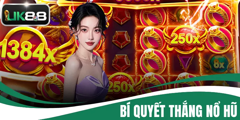 Bí Quyết Thắng Nổ Hũ - Chiến Thuật Đỉnh Cao Săn Thưởng Lớn