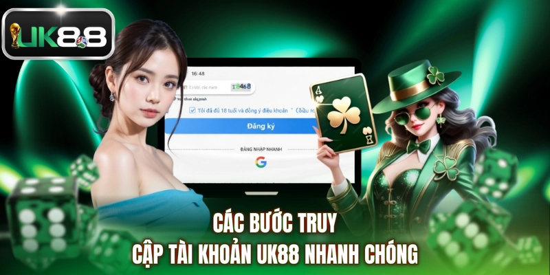 Các bước truy cập tài khoản UK88 nhanh chóng