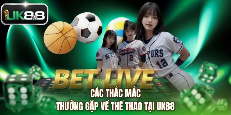 Các thắc mắc thường gặp về thể thao tại UK88