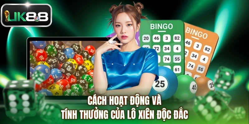 Cách hoạt động và tính thưởng của lô xiên độc đắc
