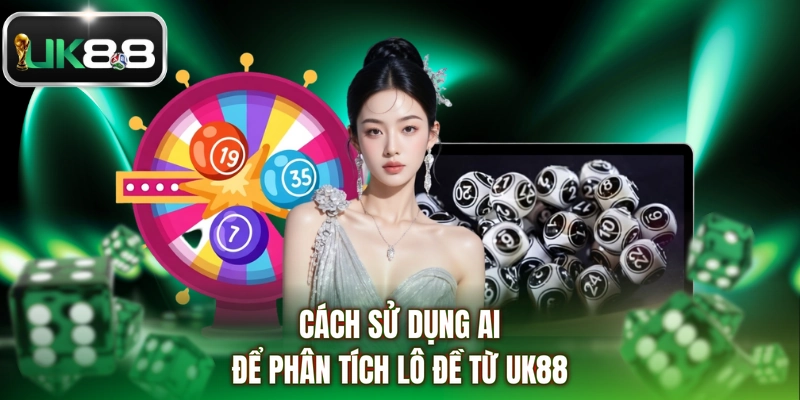 Cách sử dụng AI để phân tích lô đề từ UK88