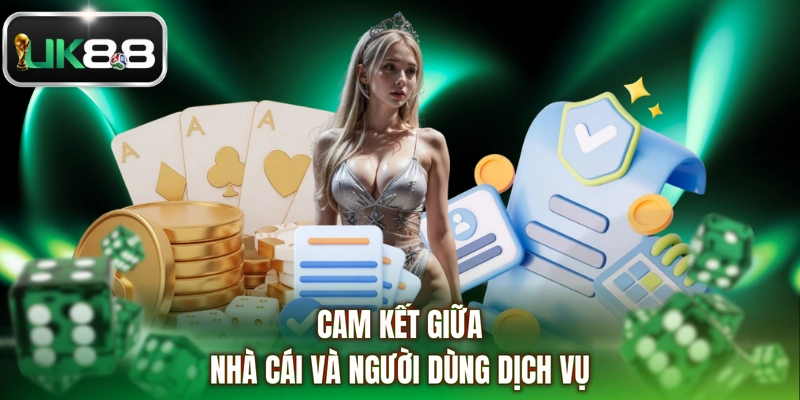 Cam kết giữa nhà cái và người dùng dịch vụ