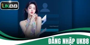 Đăng Nhập UK88 Nhanh Chóng An Toàn Và Bảo Mật Tối Đa