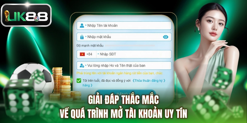 Giải đáp thắc mắc về quá trình mở tài khoản uy tín