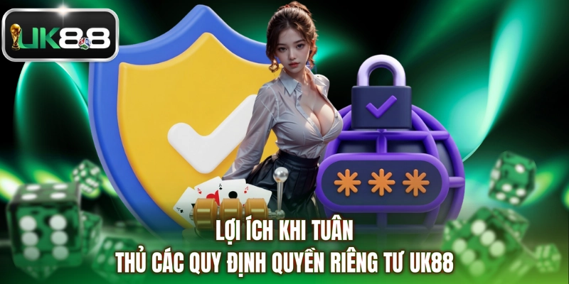 Lợi ích khi tuân thủ các quy định quyền riêng tư UK88