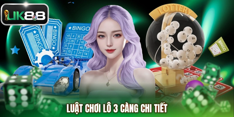Luật chơi Lô 3 càng chi tiết