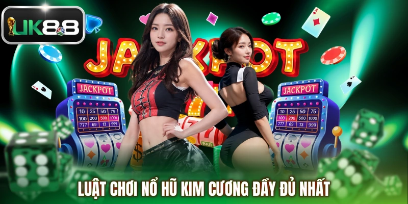 Luật chơi nổ hũ Kim Cương đầy đủ nhất