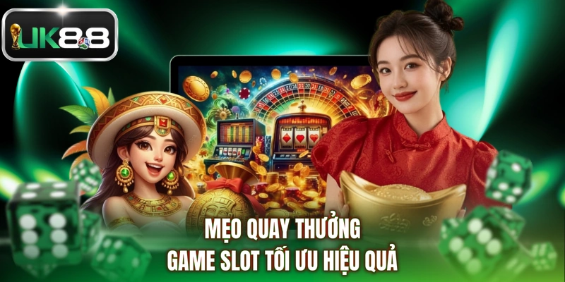 Mẹo quay thưởng game slot tối ưu hiệu quả