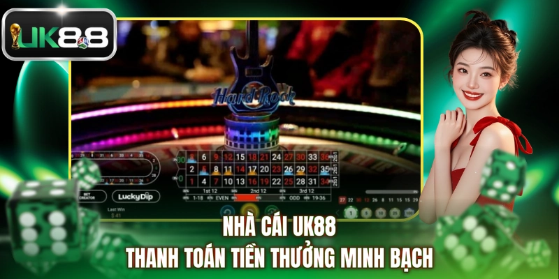 Nhà cái UK88 thanh toán tiền thưởng minh bạch