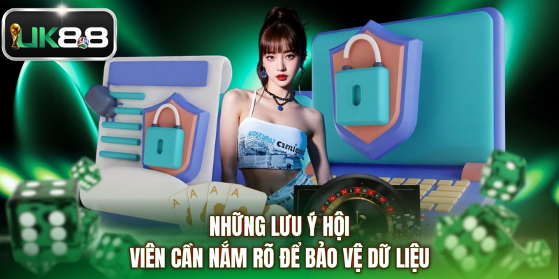 Những lưu ý hội viên cần nắm rõ để bảo vệ dữ liệu