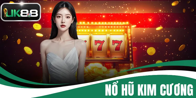 Nổ Hũ Kim Cương - Săn Thưởng Khủng Cùng Siêu Phẩm Slot