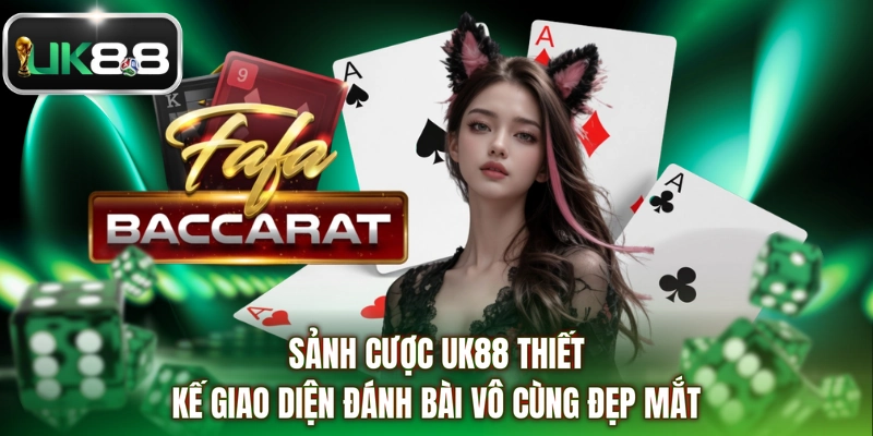 Sảnh cược UK88 thiết kế giao diện đánh bài vô cùng đẹp mắt