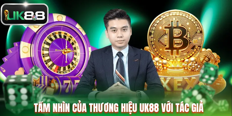 Tầm nhìn của thương hiệu UK88 với tác giả
