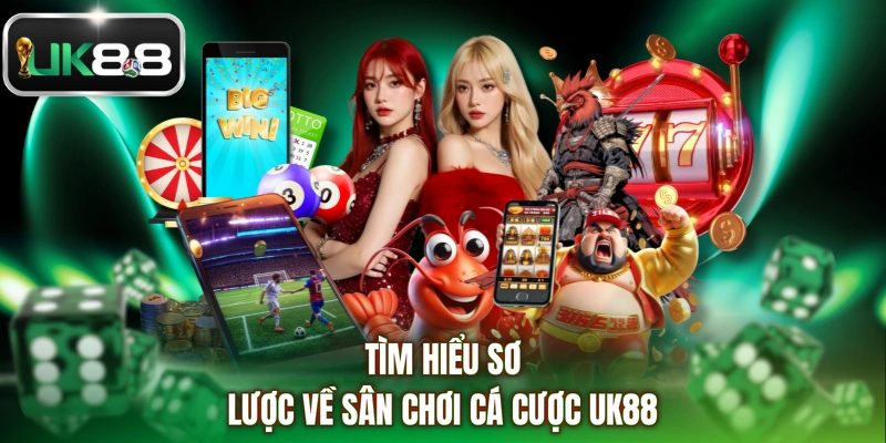 Tìm hiểu sơ lược về sân chơi cá cược UK88