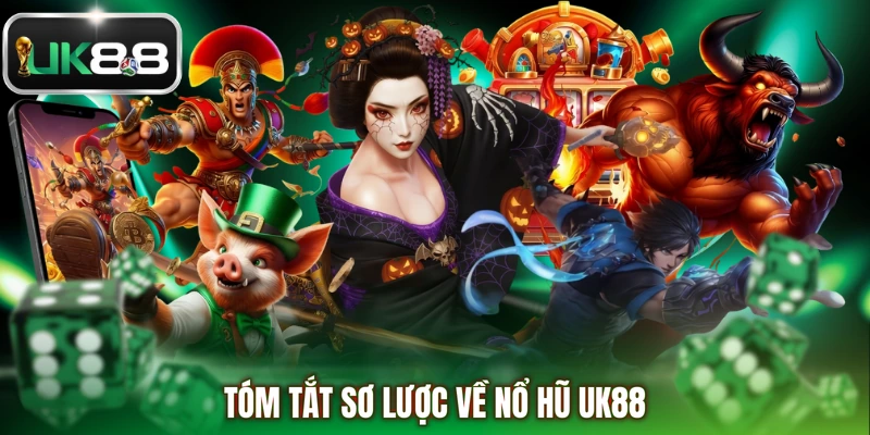Tóm tắt sơ lược về nổ hũ UK88