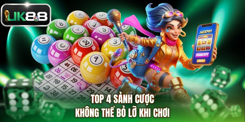 Top 4 sảnh cược không thể bỏ lỡ khi chơi