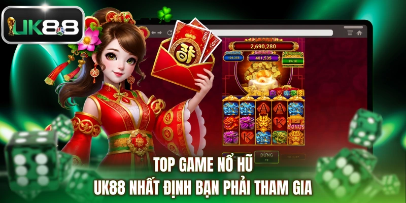 Top game nổ hũ UK88 nhất định bạn phải tham gia