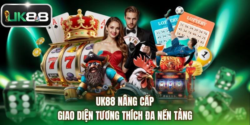 UK88 nâng cấp giao diện tương thích đa nền tảng