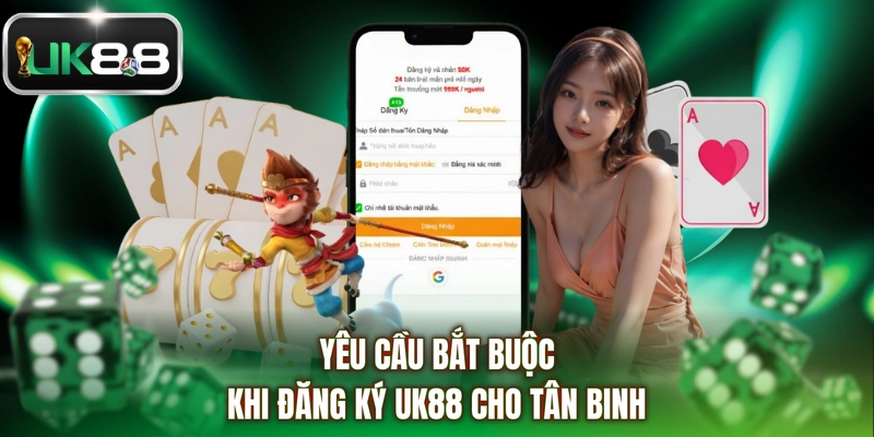 Yêu cầu bắt buộc khi đăng ký UK88 cho tân binh